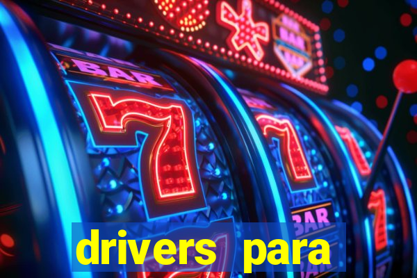 drivers para windows 7 64 bits